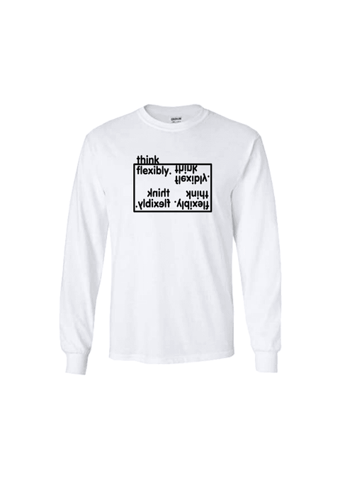 White Long Sleeve T Shirt.  Design in black.  Graphic is the words Think Flexibly written within a box in 4 different directions.  The word Think is located outside the box.