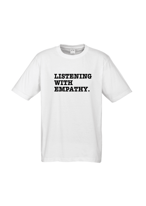 White Short Sleeve T Shirt. Graphic is stacked words in black. The text reads Listening with Empathy.