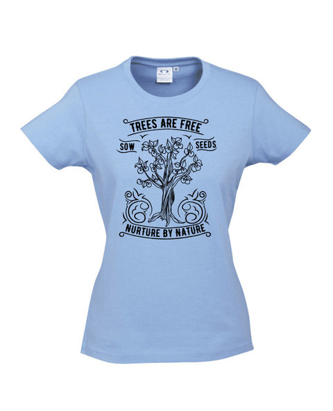 Light blue fitted Short Sleeve T Shirt. Design in black. Graphic of an outline of a tree with the text Trees are Free, Sow Seeds, Nurture by Nature.