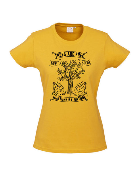 Yellow fitted ladies Short Sleeve T Shirt. Design in black. Graphic of an outline of a tree with the text Trees are Free, Sow Seeds, Nurture by Nature.